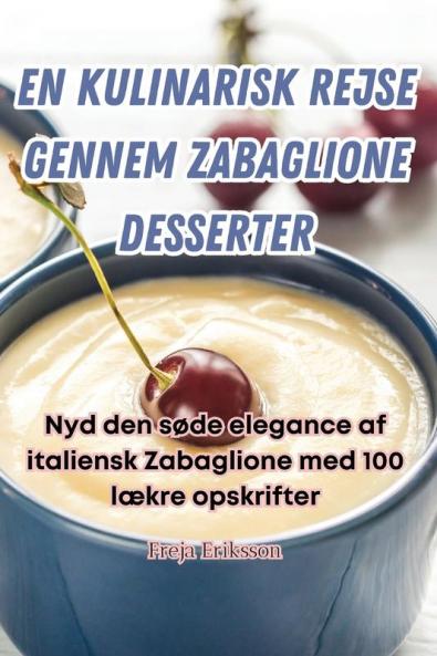 EN KULINARISK REJSE GENNEM ZABAGLIONE DESSERTER