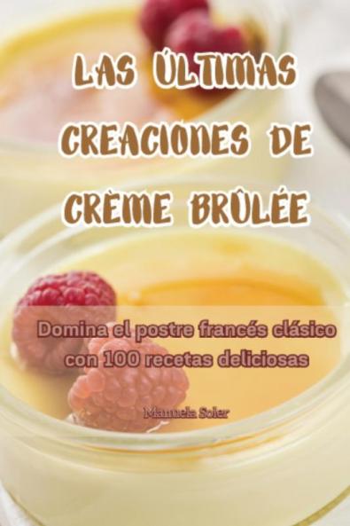 Las Últimas Creaciones De Crème Brûlée (Spanish Edition)