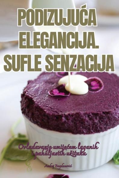PodizujuĆa Elegancija. Sufle Senzacija (Croatian Edition)