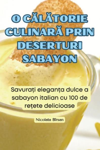 O Călătorie Culinară Prin Deserturi Sabayon (Romanian Edition)