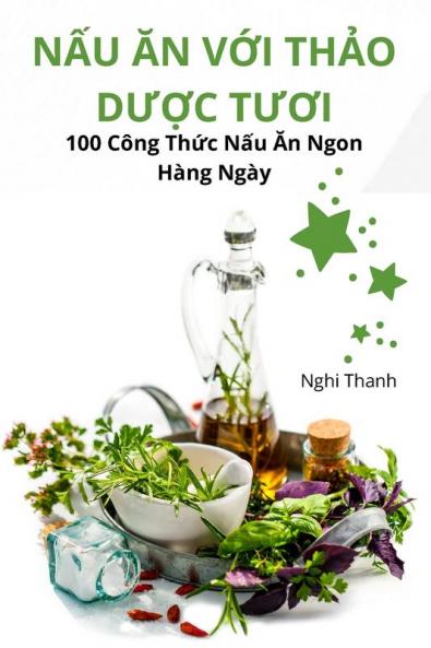 Nấu Ăn Với Thảo Dược Tươi (Vietnamese Edition)