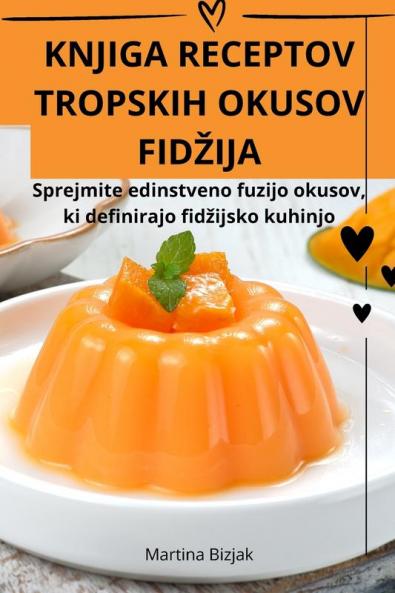 Knjiga Receptov Tropskih Okusov Fidzija (Slovene Edition)