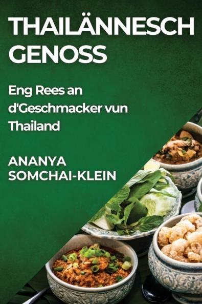 Thailännesch Genoss: Eng Rees an d'Geschmacker vun Thailand (Luxembourgish Edition)