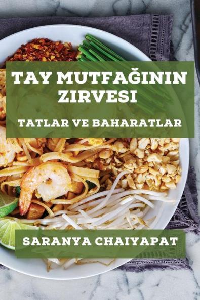 Tay Mutfağının Zirvesi: Tatlar Ve Baharatlar (Turkish Edition)