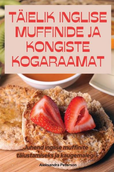 Täielik Inglise Muffinide Ja Kongiste Kogaraamat (Estonian Edition)