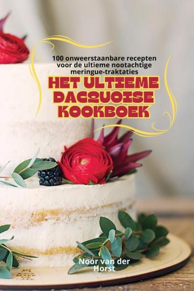 HET ULTIEME DACQUOISE KOOKBOEK