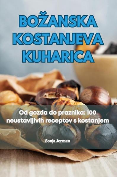 Bozanska Kostanjeva Kuharica (Slovene Edition)