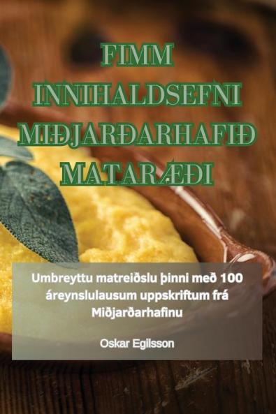 Fimm Innihaldsefni Miðjarðarhafið MatarÆði (Icelandic Edition)