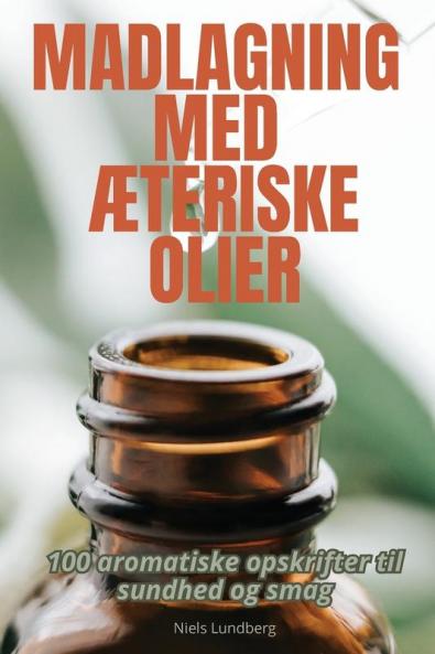 Madlagning Med Æteriske Olier (Danish Edition)