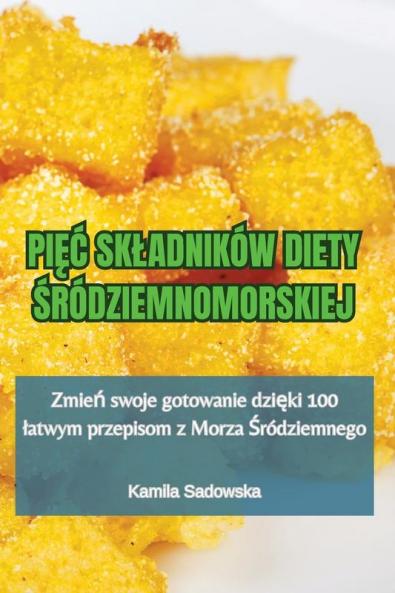 Pięć Skladników Diety Śródziemnomorskiej (Polish Edition)