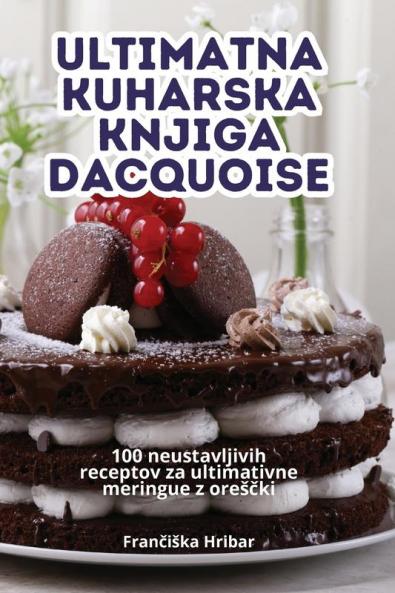 ULTIMATNA KUHARSKA KNJIGA DACQUOISE