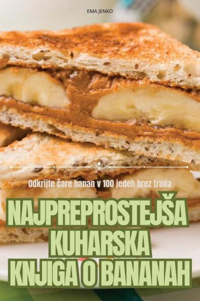 Najpreprostejsa Kuharska Knjiga O Bananah (Slovene Edition)