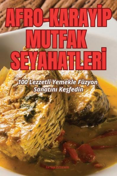 Afro-Karayip Mutfak Seyahatleri (Turkish Edition)