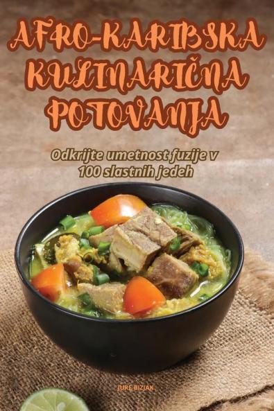 Afro-Karibska KulinariČna Potovanja (Slovene Edition)