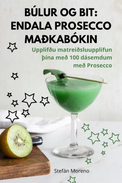 Búlur Og Bit: Endala Prosecco Maðkabókin (Icelandic Edition)