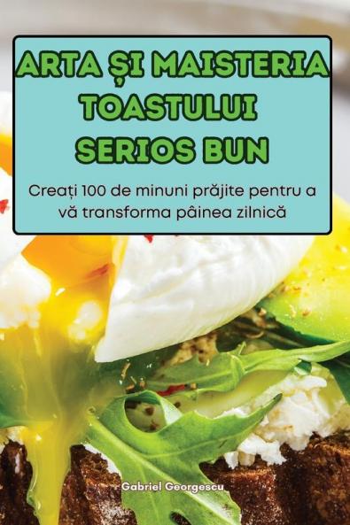 Arta Și Maisteria Toastului Serios Bun (Romanian Edition)
