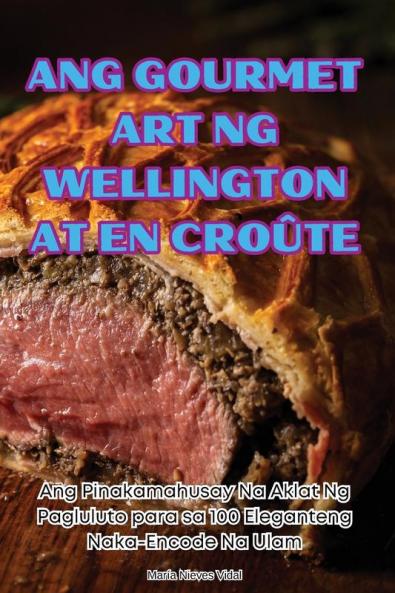 Ang Gourmet Art Ng Wellington at En Croûte (Philippine Languages Edition)