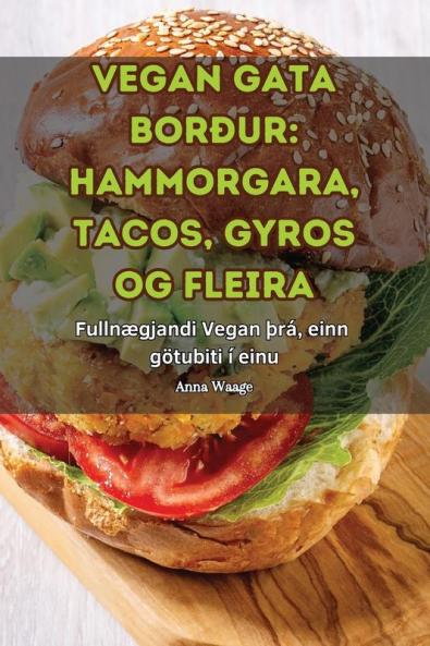 Vegan Gata Borður: Hammorgara, Tacos, Gyros Og Fleira (Icelandic Edition)