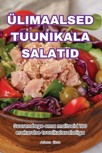 Ülimaalsed Tuunikala Salatid (Estonian Edition)