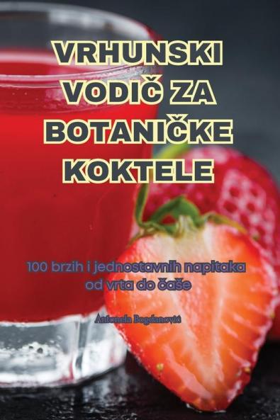 Vrhunski VodiČ Za BotaniČke Koktele (Croatian Edition)