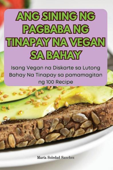 ANG SINING NG PAGBABA NG TINAPAY NA VEGAN SA BAHAY