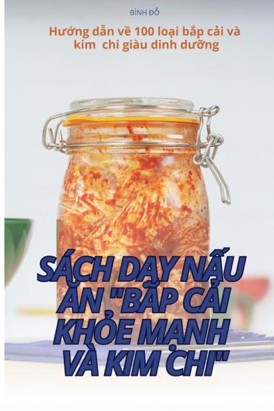 Sách Dạy Nấu Ăn Bắp Cải Khỏe Mạnh Và Kim Chi (Vietnamese Edition)