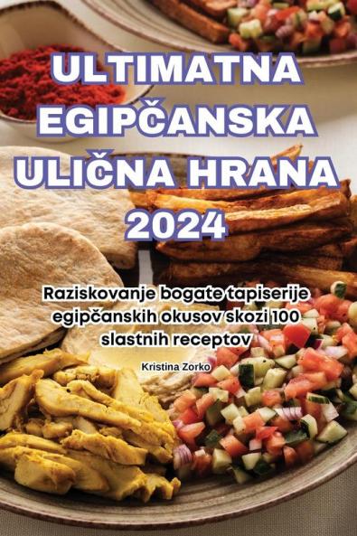 Ultimatna EgipČanska UliČna Hrana 2024 (Slovene Edition)