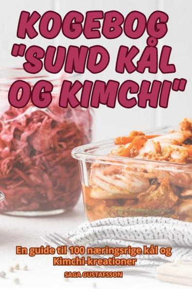 Kogebog Sund Kål Og Kimchi (Danish Edition)