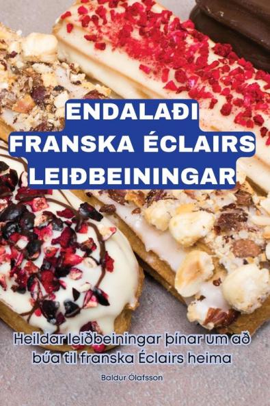 Endalaði Franska Éclairs Leiðbeiningar (Icelandic Edition)