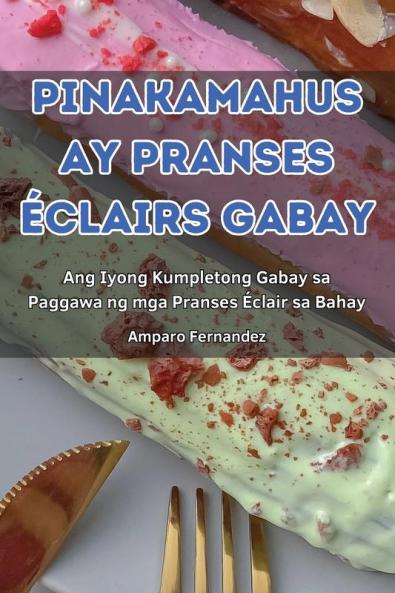 Pinakamahusay Pranses Éclairs Gabay (Philippine Languages Edition)