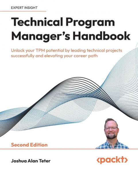 Technical Program Manager's Handbook - Second Edition