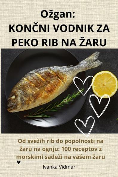 Ozgan: KonČni Vodnik Za Peko Rib Na Zaru (Slovene Edition)