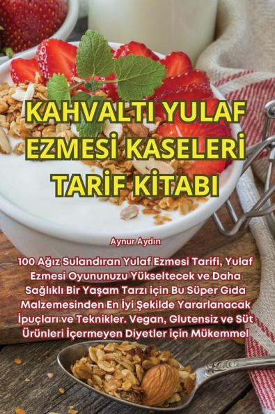 Kahvalti Yulaf Ezmesi Kaseleri Tarif Kitabi (Turkish Edition)