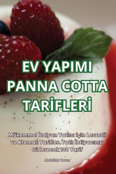 Ev Yapimi Panna Cotta Tarifleri (Turkish Edition)