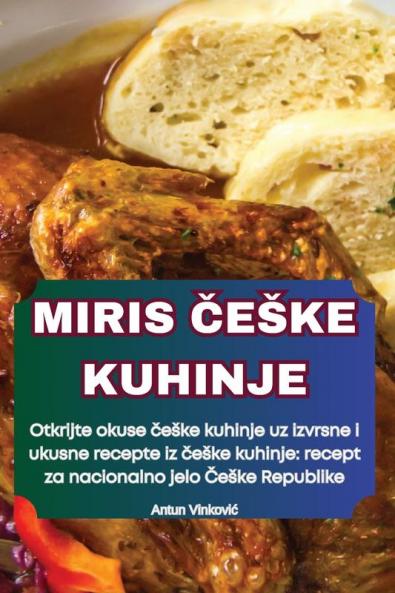 Miris Česke Kuhinje (Croatian Edition)