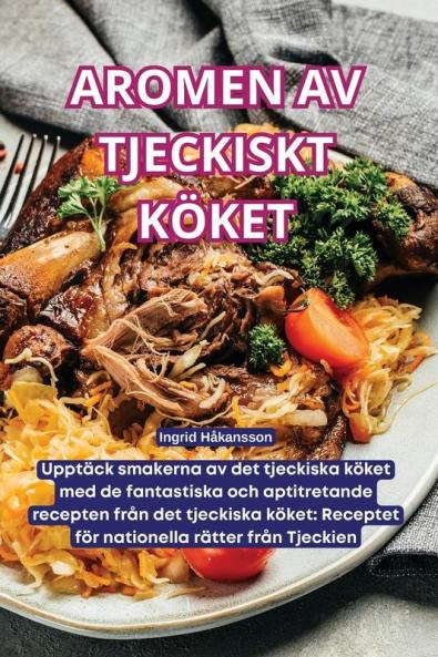 Aromen Av Tjeckiskt Köket (Swedish Edition)