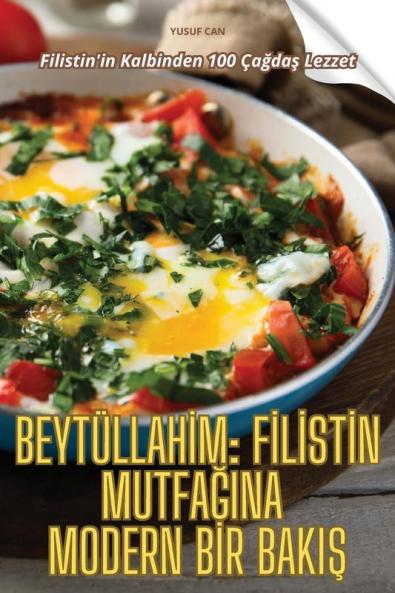 Beytüllahim Filistin Mutfağina Modern Bir Bakiş (Turkish Edition)