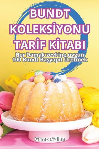 Bundt Koleksiyonu Tarif Kitabi (Turkish Edition)