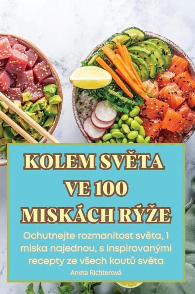 Kolem Světa Ve 100 Miskách Rýze (Czech Edition)