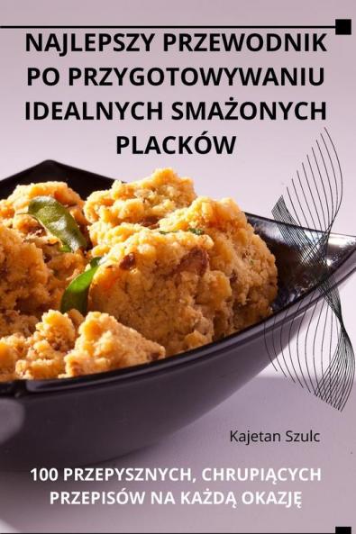 NAJLEPSZY PRZEWODNIK PO PRZYGOTOWYWANIU IDEALNYCH SMA��ONYCH PLACK��W