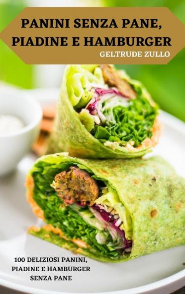 PANINI SENZA PANE PIADINE E HAMBURGER