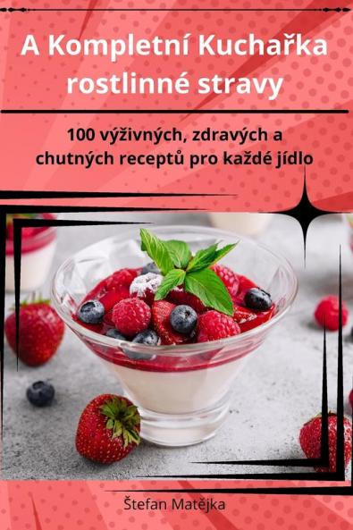 A Kompletní Kuchařka rostlinné stravy