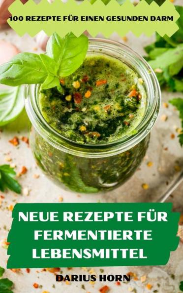 NEUE REZEPTE FÜR FERMENTIERTE LEBENSMITTEL