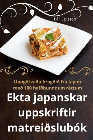 Ekta japanskar uppskriftir matreiðslubók (Icelandic Edition)