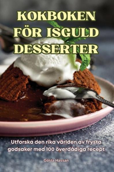 Kokboken För Isguld Desserter (Swedish Edition)