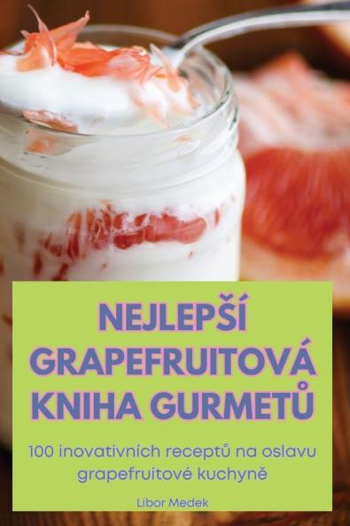 Nejlepsí Grapefruitová Kniha Gurmetů (Czech Edition)