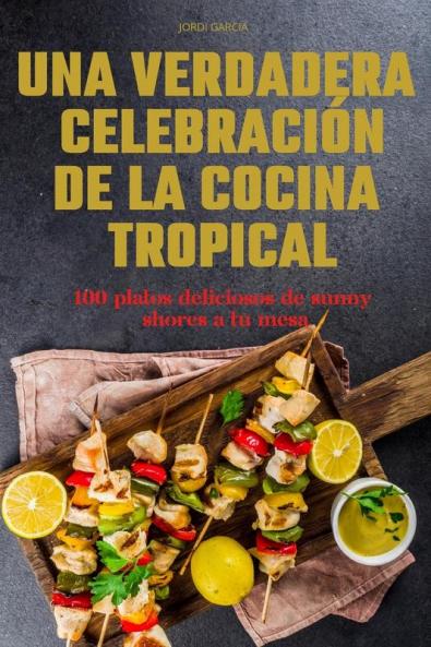 UNA VERDADERA CELEBRACI��N DE LA COCINA TROPICAL