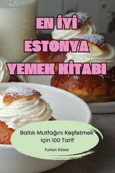 En İyİ Estonya Yemek Kİtabi (Turkish Edition)