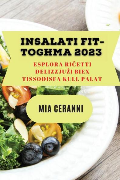 Insalati fit-togħma 2023: Esplora riċetti delizzjużi biex tissodisfa kull palat (Maltese Edition)