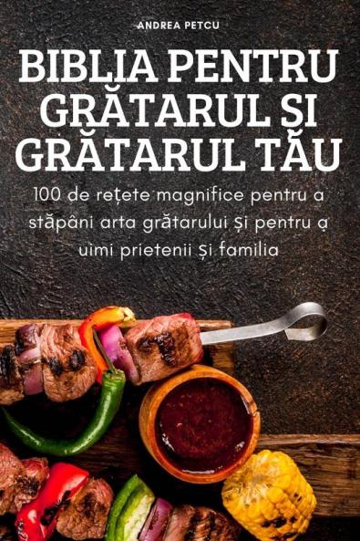 Biblia Pentru Grătarul Și Grătarul Tău (Romanian Edition)
